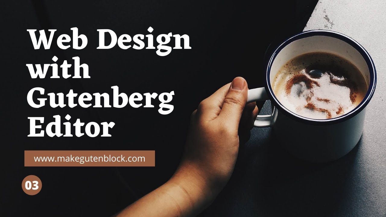 Web Design with Gutenberg Editor Part 3 - YouTube