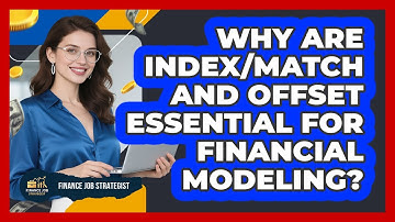 Why Are INDEX/MATCH And OFFSET Essential For Financial Modeling? - Finance Job Strategist