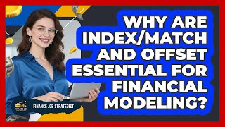 Why Are INDEX/MATCH And OFFSET Essential For Financial Modeling? - Finance Job Strategist