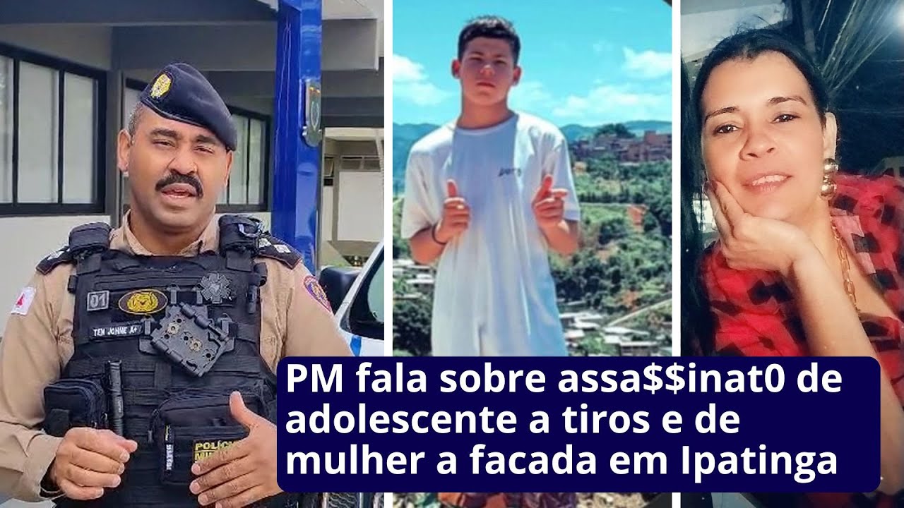 PM fala sobre assa$$inat0 de adolescente a tiros e de mulher a facada em Ipatinga