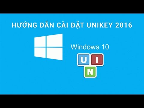 Hướng dẫn cài đặt và sử dụng phần mềm Unikey để gõ tiếng Việt