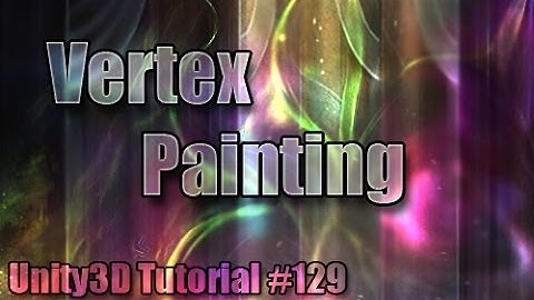Unity3D Tutorial #129 [ Vertex Painting ]