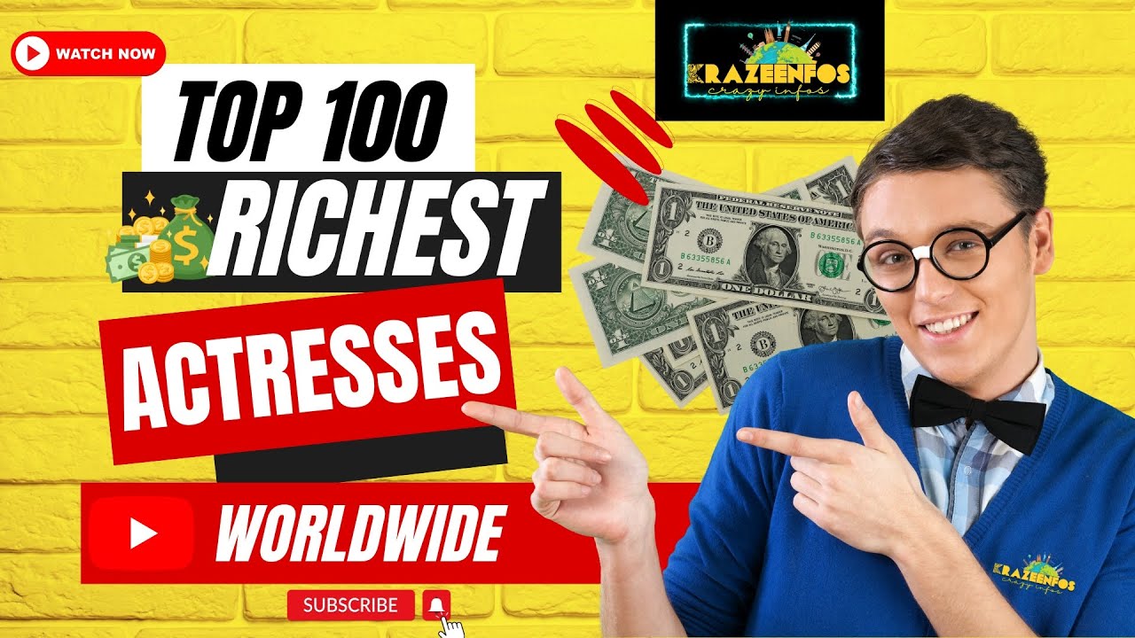 Top 100 Richest Actresses in the World: Who Made the Most Money? #