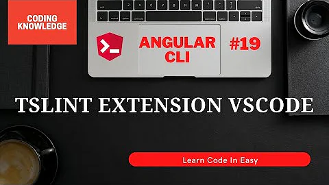 TSLint Extension In VS Code | Fix Linting Error Using TSLint Extension In Angular | Coding Knowledge