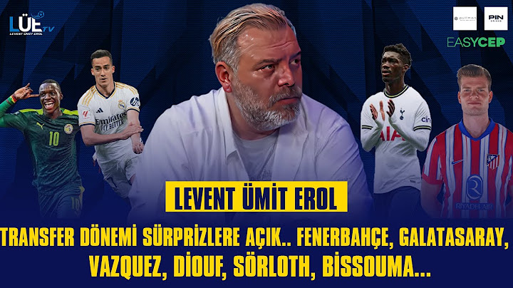 TRANSFER DÖNEMİ SÜRPRİZLERE AÇIK.. FENERBAHÇE, GALATASARAY,  VAZQUEZ, DİOUF, SÖRLOTH, BİSSOUMA...