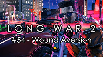 Long War 2 - Legend #54 "Wound Aversion" - XCOM 2 Let
