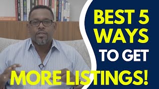 5 BEST Ways To Get More Real Estate Listings!