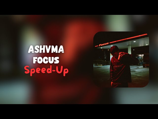 Ashvma - FOCUS (Speed-Up)