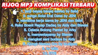 lagu rijoq MP3 terbaru//Selvi//JENI//Aldy//Steven//arky//m.sigum//Mila//Etri Fernanda