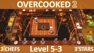 Walkthrough | Overcooked 2 | Level 5-3 | Three Stars | Two Chefs | CtrlAltNoob