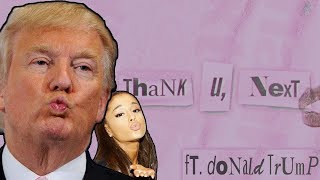 thank u, next but Donald Trump says thank u instead of Ariana Grande