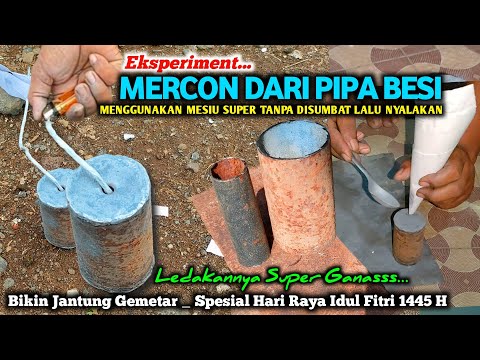 Eksperiment _ MEMBUAT MERCON DARI PIPA BESI 1 DIM + MESIU SUPER 