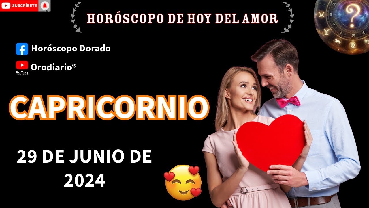 Horóscopo de hoy 💖 capricornio 💖 29 de junio de 2024. amor + dinero ...