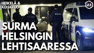 Surma arvoalueella Helsingin Lehtisaaressa | Heikelä & Koskelo 23 minuuttia | 642