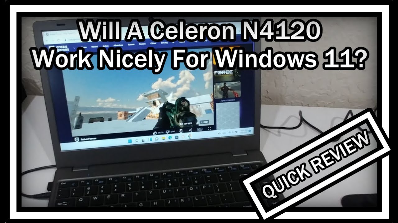 Will A Celeron N4120 Work Nicely For Windows 11 (Office, Browsing
