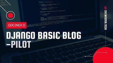 00. Podstawy Django - aplikacja blogowa - 2021
