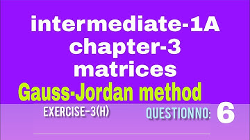 intermediate-1A//chapter-3//matrices//Gauss-Jordan method//exercise-3(h)//question no-6