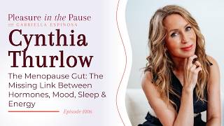 How the Gut Microbiome Affects Hormones, Mood, and Weight in Menopause with Cynthia Thurlow