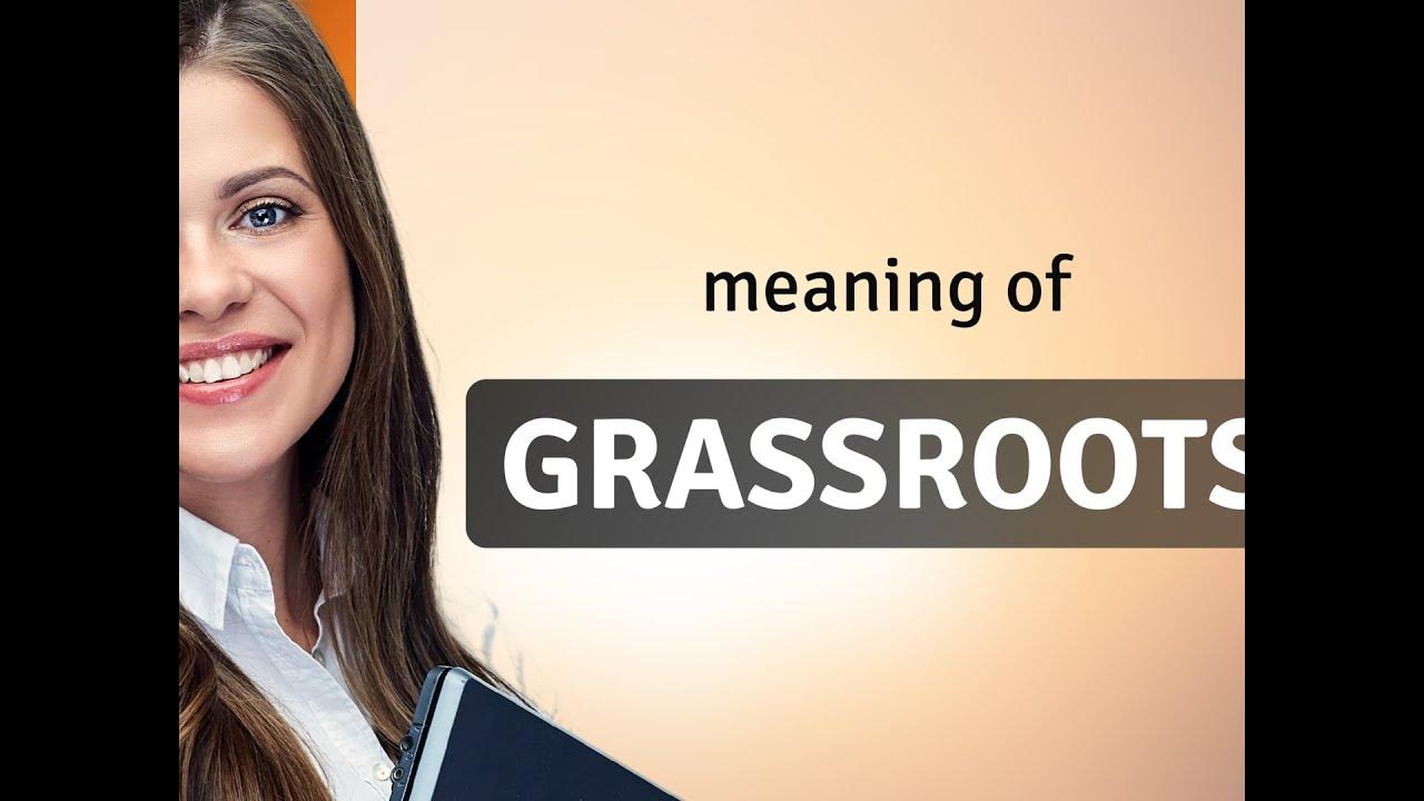 Grassroots What Is GRASSROOTS Meaning YouTube grassroots-what-is-grassroots-meaning-youtube