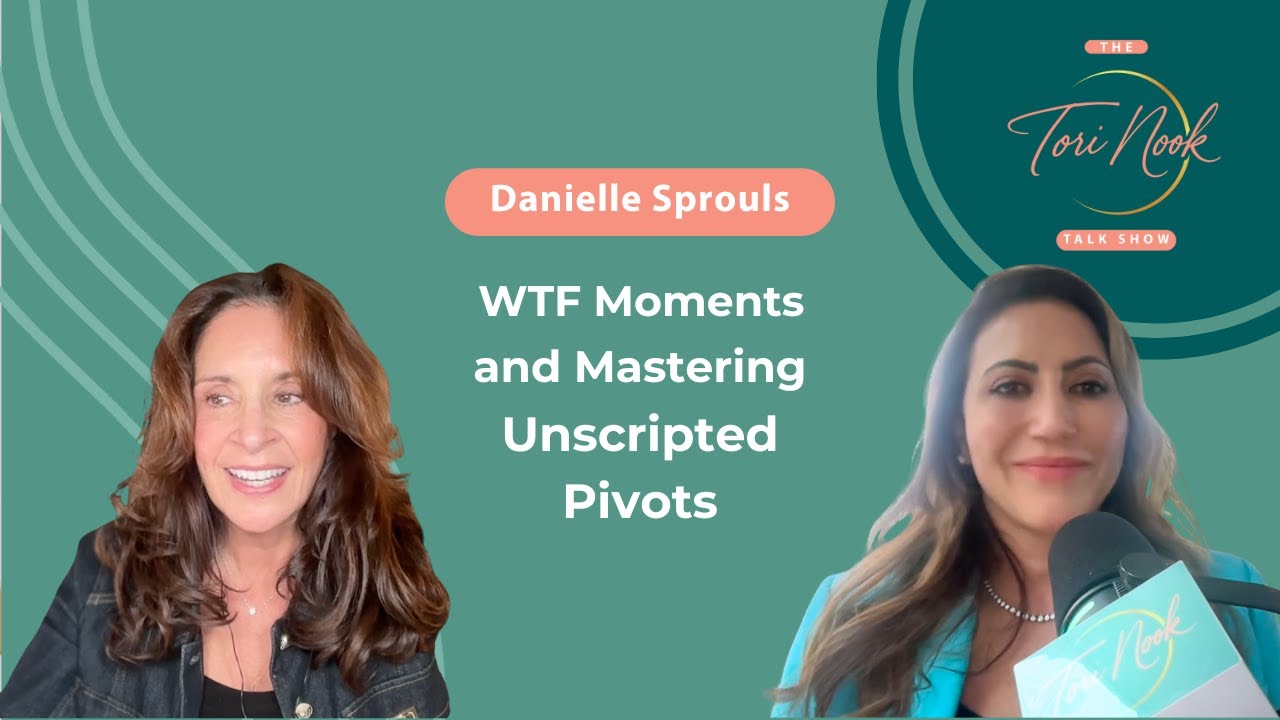 The Tori Nook Talk Show | Danielle Sprouls: WTF Moments and Mastering Unscripted Pivots