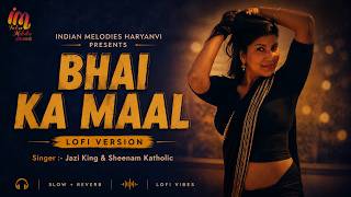 Bhai Ka Maal - Lofi Video | Pooja Hooda, Andy Dahiya | Haryanvi Song