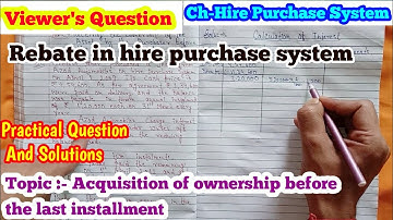 Rebate in Hire Purchase System ll Ownership before the last installment ll Deepak Sinha Dhanbad