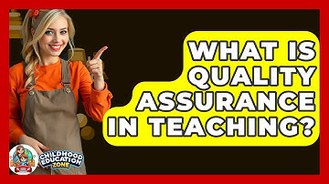 What Is Quality Assurance In Teaching? - Childhood Education Zone