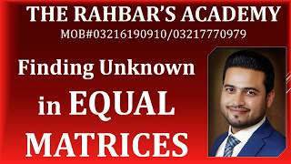 9th Maths Ch #1 Lecture#3 Find unknown in Equal Matrices