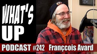 Whats Up Podcast 242 Francois Avard