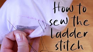 How to Sew the Ladder Stitch  Hand Sewing Tutorial