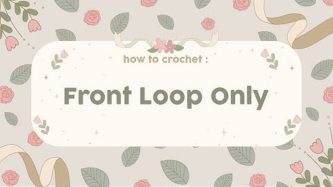 How to Crochet: Front Loop Only (FLO) - Artivity