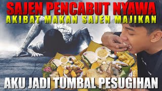 AKIBAT MAKAN SAJEN AKU JADI TUMBAL PESUGIHAN [CERITA KISAH MISTIS]