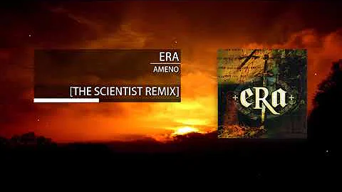 Era - Ameno (The Scientist Remix)