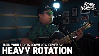 Turn Your Lights Down Low - Heavy Rotation ft. Jason Afable (Bob Marley Cover)