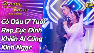 Màn Bắn Rap Cực Đỉnh Của Cô Dâu 17 Tuổi Nói Lên Nỗi Lòng Của Bao Cô Gái | Năm 17 Tuổi | Lê Trang