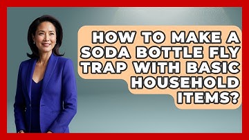 How To Make A Soda Bottle Fly Trap With Basic Household Items? - Insects and Invaders