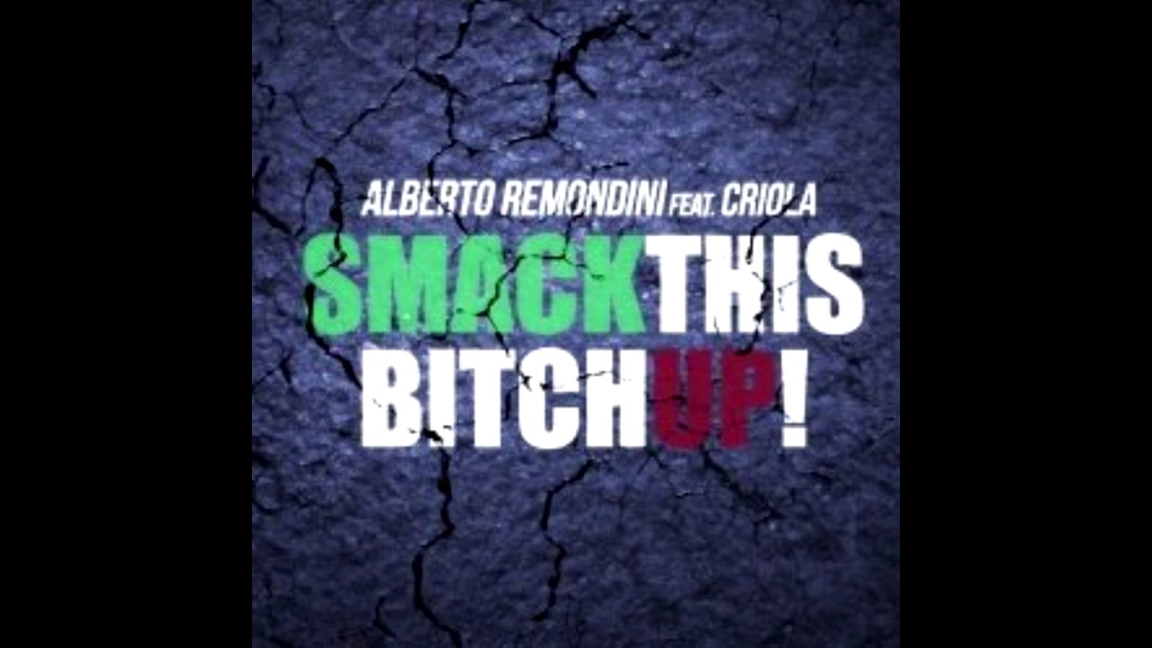 Alberto Remondini feat Criola - Smack this bitch up (DStep Version)