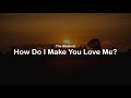 The Weeknd - How Do I Make You Love Me? lyrics