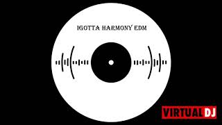 Igotta Harmony EDM #15