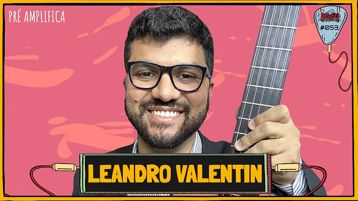 LEANDRO VALENTIN - PR-AMPLIFICA #053
