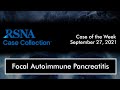 Case of the Week: Focal Autoimmune Pancreatitis