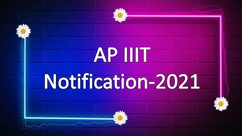 AP IIIT NOTIFICATION DETAILS -2021