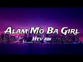 Hev Abi - Alam Mo Ba Girl (Lyrics) 