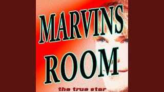 Marvins Room (I'm Just Sayin' You Could Do Better) - The True Star