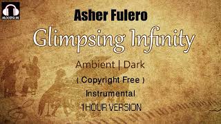 Asher Fulero || Glimpsing Infinity | Piano | Ambient | Dark - 1 Hour Version [MOODS1M]