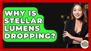 Why Is Stellar Lumens Dropping? - CryptoBasics360.com