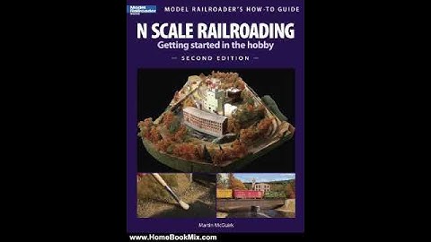 Home Book Review: N Scale Railroading: Getting Started in the Hobby, Second Edition (Model Railro...