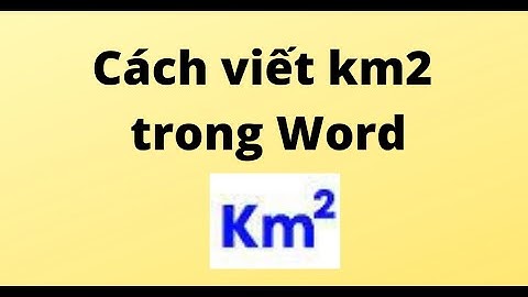 Cách viết km2 trong Word