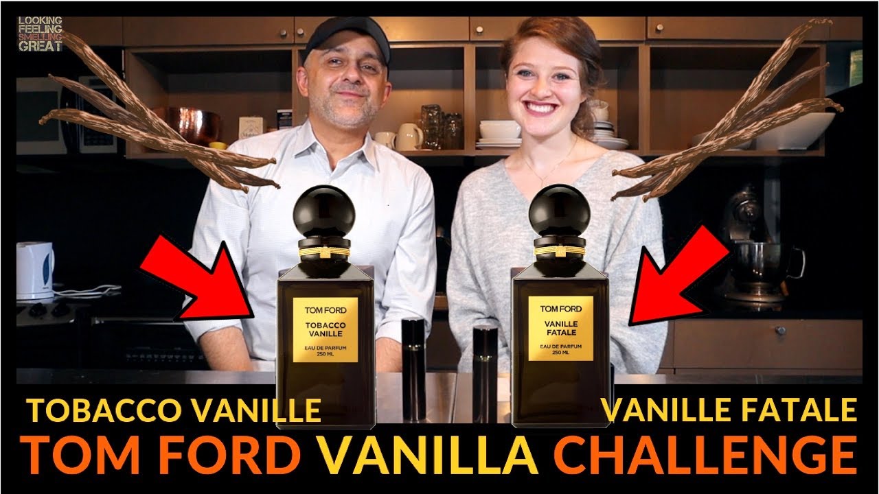 Tom Ford Tobacco Vanille vs Vanille Fatale | Which Is Your Favorite? -  YouTube