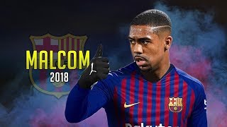 Malcom 2018 Skills ,Goals, Dribbling To Barcelona